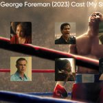 Big George Foreman (2023) Cast (My Style)