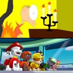 Pups Laughs at Matthew's clothes on fire?! | image tagged in who laughs at matthew's clothes on fire,paw patrol,crossover,deviantart,memes | made w/ Imgflip meme maker