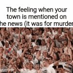 Yay someone died! | The feeling when your town is mentioned on the news (it was for murder) | image tagged in gifs,memes,funny,meme,funny memes | made w/ Imgflip video-to-gif maker