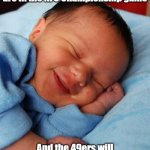 Rams | How I slept knowing the Rams are in the NFC Championship game; And the 49ers will be watching from the couch | image tagged in sleeping baby smile | made w/ Imgflip meme maker