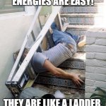 Vibrational Energy Ladders are Easy | VIBRATIONAL ENERGIES ARE EASY! THEY ARE LIKE A LADDER.
LADDERS ARE EASY. | image tagged in ladder fail,pchem,ladder,vibration,harmonic oscillator | made w/ Imgflip meme maker