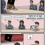 roblox ai age verification | how do we protect kids from predators; make an ai age verification system; ban inappropriate games; ban the predators | image tagged in boardroom meeting unexpected ending,roblox,memes,charts,demotivationals,gifs | made w/ Imgflip meme maker