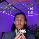 Trade Offer | chicken nugs; vet bill; DOGS | image tagged in trade offer | made w/ Imgflip meme maker