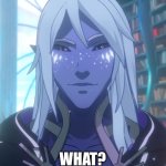Aaravos | WHAT? | image tagged in aaravos | made w/ Imgflip meme maker