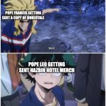 I'm manifesting this. | POPE FRANCIS GETTING SENT A COPY OF UNDERTALE; POPE LEO GETTING SENT HAZBIN HOTEL MERCH | image tagged in now it's your turn,hazbin hotel,undertale | made w/ Imgflip meme maker