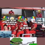 ferrari team chaos | FERRARI IN THE 2025  SEASON; MUST BE THE WATER; LEWIS PLS PRESS K1; I  HAVE  THE  SEAT
FULL OF WATER LIKE,
FULL OF WATER; FERRARI FANS AFTER THE 2025 SEASON :
NEXT YEAR WILL BE OUR YEAR | image tagged in ferrari f1 clowns | made w/ Imgflip meme maker