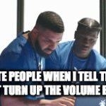 turn up the volume it's that easy | MUTE PEOPLE WHEN I TELL THEM TO JUST TURN UP THE VOLUME BUTTON: | image tagged in gifs,memes,funny,mute | made w/ Imgflip video-to-gif maker