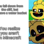Oh shot! This ain't good! | You fall down from the cliff, but you have a water bucket; You realize you aren't in Minecraft | image tagged in minecraft,falling | made w/ Imgflip meme maker