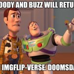 The countdown continues | WOODY AND BUZZ WILL RETURN; IN IMGFLIP-VERSE: DOOMSDAY | image tagged in memes,x x everywhere | made w/ Imgflip meme maker