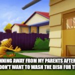 pov: | ME RUNNING AWAY FROM MY PARENTS AFTER I TELL THEM THAT I DON'T WANT TO WASH THE DISH FOR THE 57TH TIME | image tagged in gifs,garfield,parents,stop reading the tags | made w/ Imgflip video-to-gif maker
