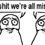 holy shit we're all miserable