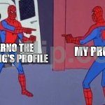 seriously my profile was like that before with inferno the skywings profile | INFERNO THE SKYWING'S PROFILE; MY PROFILE | image tagged in spiderman pointing at spiderman | made w/ Imgflip meme maker