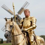 Donald Trump Don Quixote windmills demented insane