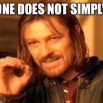 like why can you even make text that small? | ONE DOES NOT SIMPLY; READ SIZE 1 TEXT | image tagged in memes,one does not simply,i ashure you theres two text boxes,funny,size 1 text | made w/ Imgflip meme maker