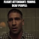 Noonon | FLIGHT ATTENDANT: YAWNS
DEAF PEOPLE: | image tagged in gifs,funny,memes,funny memes,cats,dogs | made w/ Imgflip video-to-gif maker