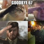 random template #1 | GOODBYE 67 | image tagged in ozon's salute | made w/ Imgflip meme maker