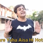 Hamare Yahan aisa hi hota hai