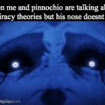 (>:<) | when me and pinnochio are talking about conspiracy theories but his nose doesnt grow: | image tagged in gifs,pinnochio,statue | made w/ Imgflip video-to-gif maker