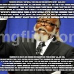 a funny meme | TOO MUCH WORDS? EH? WELL, THAT WILL BE THE NEXT TOPIC OF MY RANT, JUST LOOK DOWN OR SCROLL PAST THIS MEME, YES, I AM MAKING THIS A "READ BOTTOM-TO-TOP" FORMAT, WHAT ABOUT IT? YOU MIGHT NOT THINK THAT THIS WILL MAKE IT ONTO THE FUN STREAM FRONT PAGE, BUT YOU COULD BE WRONG, ALL BAD MEMES HAVE TO MAKE IT TO THE FRONT PAGE, IT IS A TRADITION, ALSO WHAT IS UP WITH PEOPLE MARKING SWEAR WORDS AS 'NSFW', ACTUALLY, STUPID QUESTION, DISREGARD, THANK YOU IF YOU ACTUALLY READ ALL OF THIS, MAYBE, I DON'T REALLY CARE. NOW, WHAT IS YOUR FAVORITE FOOD? I AM CURIOUS TO KNOW, LEAVE A COMMENT BECAUSE THIS IS A SHITPOST, AND YOU WASTED ALL THAT TIME READING A SHITPOST. WHAT PEOPLE IN FANDOM AND MIRAHEZE HAVE AGAINST EACH OTHER IS REALLY BAD, AND HIGH, I AM DISAPPOINTED IN THESE 2 SITES FIGHTING OVER THE CROWN OF "BEST USERMADE WIKI BROWSER", REALLY DISAPPOINTING, IF YOU THINK "ARE YOU GONNA USE THIS MEME TO RANT"? YES. I AM, WHAT ABOUT IT, I AM GONNA WIN THE PRIZE OF LONGEST TEXT ON A MEME, WHICH MAKES SENSE, THAT IS, IF YOU SKIP, I DO NOT CARE, IF YOU READ THROUGH ALL OF THIS, YOU WIN! ANYWAYS, BACK TO THE RANT, MIRAHEZE IS TOO DIFFICULT TO NAVIGATE AND IT MAKES ME ANGRY, WHILE FANDOM IS LITERALLY UNUSABLE WITH ADS, LIKE WHAT? WHY NOT MAKE A WIKI WEBSITE FREE TO USE INSTEAD OF FORCING A ADBLOCKER ONTO PEOPLE'S COMPUTERS? AND JUST MAKE IT SO YOU CAN NAVIGATE WIKIS ON THE HOME PAGE, THAT MAKES IT EASIER FOR US ALL AND I WILL END MY RANT HERE. | image tagged in memes,too damn high,funny,featured,two buttons,among us | made w/ Imgflip meme maker