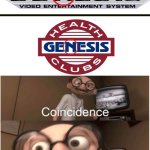Both named Genesis, all caps, same N, yeah I don't think so | image tagged in coincidence i think not,memes,funny,sega,relatable,genesis | made w/ Imgflip meme maker