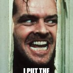 Here's Johnny | MY MOTHER LOOKED JUST LIKE EDGAR ALLEN POE BUT; I PUT THE MAKEUP AND DID HER HAIR AND OOH LA LA | image tagged in memes,here's johnny | made w/ Imgflip meme maker