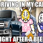 Distracted Boyfriend | DRIVING IN MY CAR; RIGHT AFTER A BEER | image tagged in memes,distracted boyfriend | made w/ Imgflip meme maker