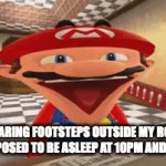 Never underestimate La Chancla | ME HEARING FOOTSTEPS OUTSIDE MY ROOM (I WAS SUPPOSED TO BE ASLEEP AT 10PM AND ITS 3AM): | image tagged in gifs,smg4 | made w/ Imgflip video-to-gif maker