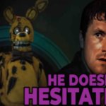 he doesn't hesitate meme