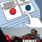 Sophist's brain in a nutshell. | LITERALLY DO ANYTHING ELSE. TELLING THE EDITOR TO GREEM SCREEN CAR CRASH AND THUNDER SPELL LITTLE GIRLS. SOPHIST | image tagged in robotnik button,sophist | made w/ Imgflip meme maker