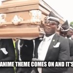 Something clever | WHEN THE ANIME THEME COMES ON AND IT'S A BANGER | image tagged in gifs,anime,banger,coffin dance,dance,sixth tag | made w/ Imgflip video-to-gif maker