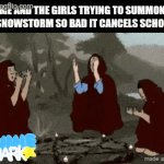 I don't get any snow in the winter WAAAAAAHHHH (I just realized I hadn't made IOTA stuff in a while—) | ME AND THE GIRLS TRYING TO SUMMON A SNOWSTORM SO BAD IT CANCELS SCHOOL: | image tagged in gifs,snow,memes,school,funny | made w/ Imgflip video-to-gif maker