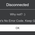 Roblox Error Message | Disconnected; Why not? :); (There's No Error Code. Keep Going.) | image tagged in roblox error message | made w/ Imgflip meme maker