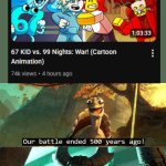 nevermind, they're back like it never happened | image tagged in our battle ended 500 years ago,gametoons | made w/ Imgflip meme maker