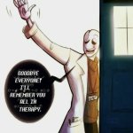 Gaster will remember you in therapy meme