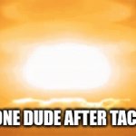 nooOOoOOOOOooOOooooOoooOOoOo | THAT ONE DUDE AFTER TACO BELL | image tagged in gifs,boom | made w/ Imgflip video-to-gif maker