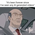 THEY WERE ALL AI | "it's been forever since I've seen any AI generated videos" | image tagged in gifs,ai,ai videos,videos,hold up,memes | made w/ Imgflip video-to-gif maker