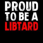 Proud TO Be A Libtard Sign