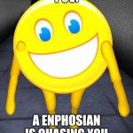 Smile Ghost | POV:; A ENPHOSIAN IS CHASING YOU | image tagged in glaggle,joyous,evil,scary,unjoyous | made w/ Imgflip meme maker