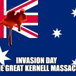 Australian Flag | THE GREAT KERNELL MASSACRE; INVASION DAY | image tagged in australian flag | made w/ Imgflip meme maker