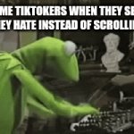 Tiktok is full of cyberbullying | SOME TIKTOKERS WHEN THEY SEE A VIDEO THEY HATE INSTEAD OF SCROLLING DOWN | image tagged in gifs,tiktok | made w/ Imgflip video-to-gif maker