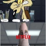 oh did i mention netflix secretly hates ketchup enterainment because i think they're plotting something evil | my movie again? cancelled? | image tagged in i'm sorry mrs hogenson,prediction,looney tunes,the incredibles,memes | made w/ Imgflip meme maker