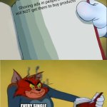 Angry Tom Reading Book | Shoving ads in people's faces will NOT get them to buy products; EVERY SINGLE COMPANY IN EXISTENCE | image tagged in angry tom reading book,ads,advertising,products | made w/ Imgflip meme maker