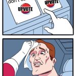 What will it be? | Care too much; Really don’t care; UPVOTE; UPVOTE | image tagged in memes,two buttons | made w/ Imgflip meme maker