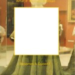 What if this Girl Woman Becomes a Queen V2