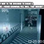 I swear... | ME ON MY WAY TO THE DISCORD TO SHARE A NEW MEME I FOUND KNOWING FULL WELL THAT NOBODY CARES | image tagged in gifs,relatable,funny,fun,foxy | made w/ Imgflip video-to-gif maker