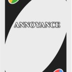 Annoyance Card | GRAND ARMY OF THE REPUBLIC PASS; ANNOYANCE | image tagged in blank uno card | made w/ Imgflip meme maker