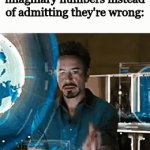 bruh moment | Mathematicians inventing imaginary numbers instead of admitting they're wrong: | image tagged in gifs,memes,funny,school,math,true story | made w/ Imgflip video-to-gif maker