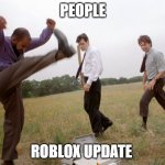 office space printer smash | PEOPLE; ROBLOX UPDATE | image tagged in office space printer smash | made w/ Imgflip meme maker