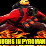 Pyromanic Laugh