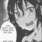 you can't just come into my life